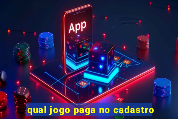 qual jogo paga no cadastro